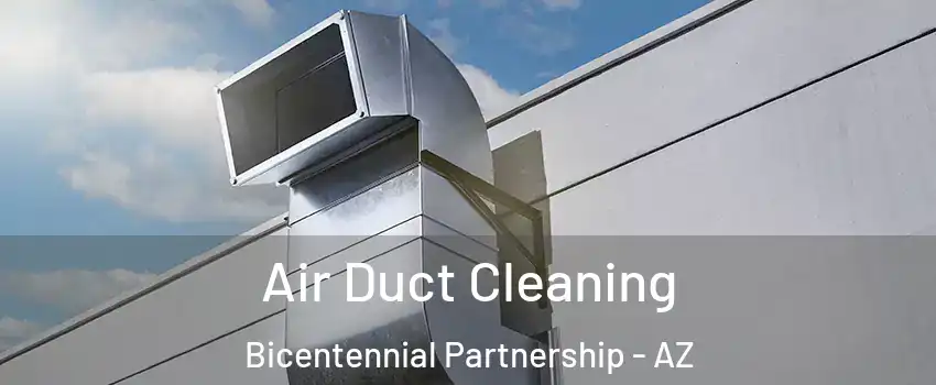Air Duct Cleaning Bicentennial Partnership - AZ