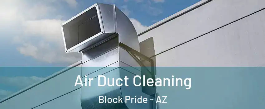 Air Duct Cleaning Block Pride - AZ