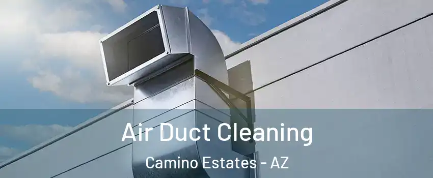 Air Duct Cleaning Camino Estates - AZ