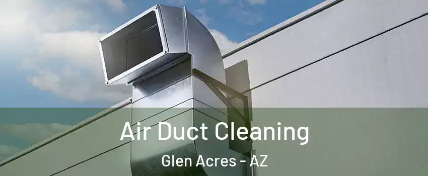 Air Duct Cleaning Glen Acres - AZ