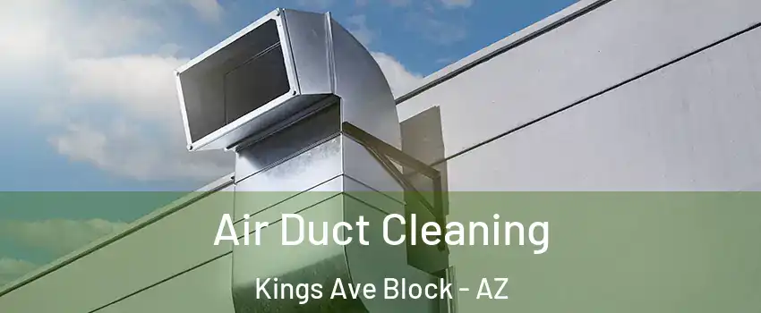 Air Duct Cleaning Kings Ave Block - AZ
