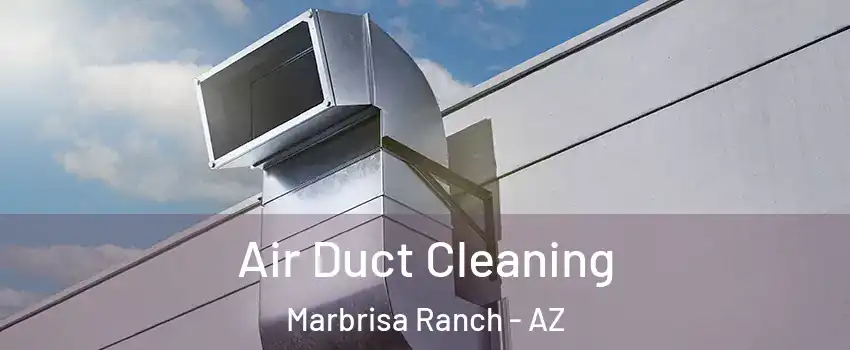 Air Duct Cleaning Marbrisa Ranch - AZ