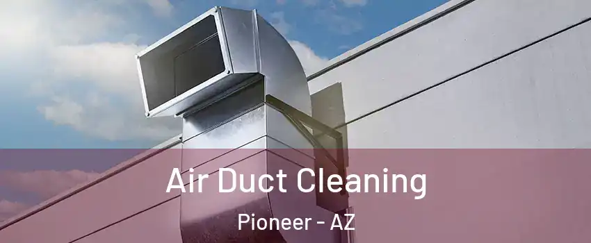 Air Duct Cleaning Pioneer - AZ