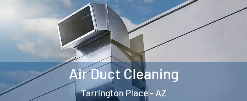 Air Duct Cleaning Tarrington Place - AZ