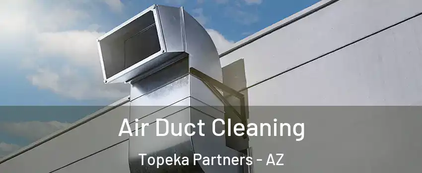 Air Duct Cleaning Topeka Partners - AZ