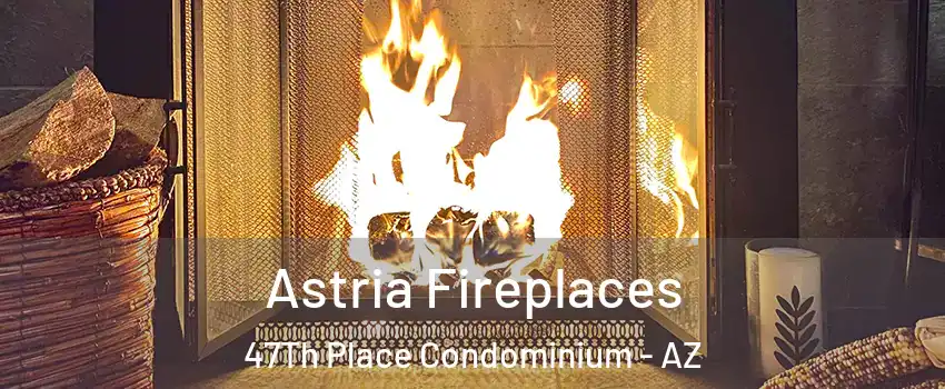 Astria Fireplaces 47Th Place Condominium - AZ