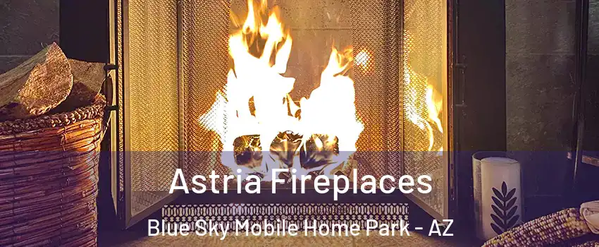 Astria Fireplaces Blue Sky Mobile Home Park - AZ