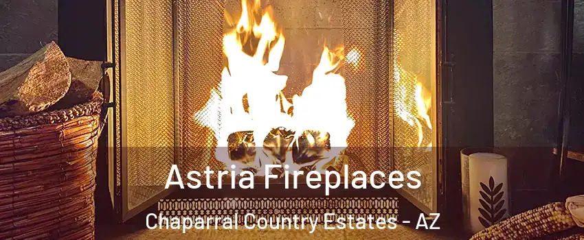 Astria Fireplaces Chaparral Country Estates - AZ