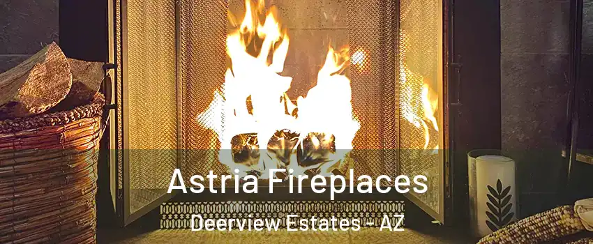 Astria Fireplaces Deerview Estates - AZ