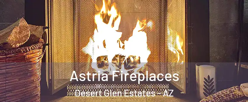 Astria Fireplaces Desert Glen Estates - AZ