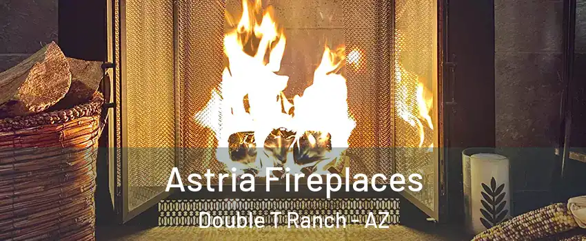 Astria Fireplaces Double T Ranch - AZ