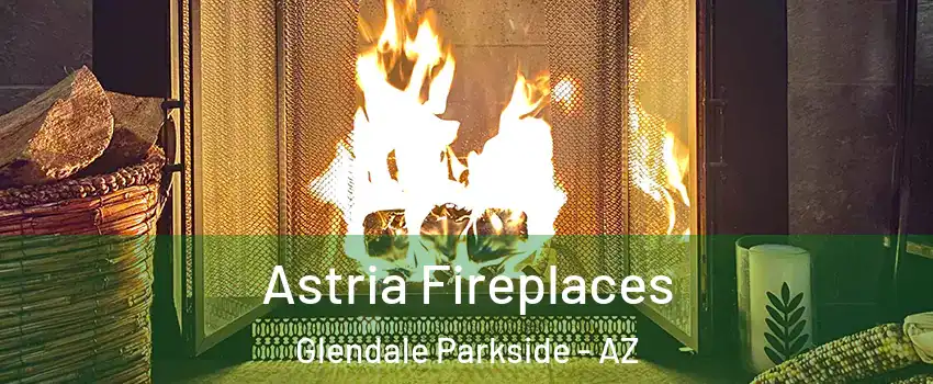 Astria Fireplaces Glendale Parkside - AZ