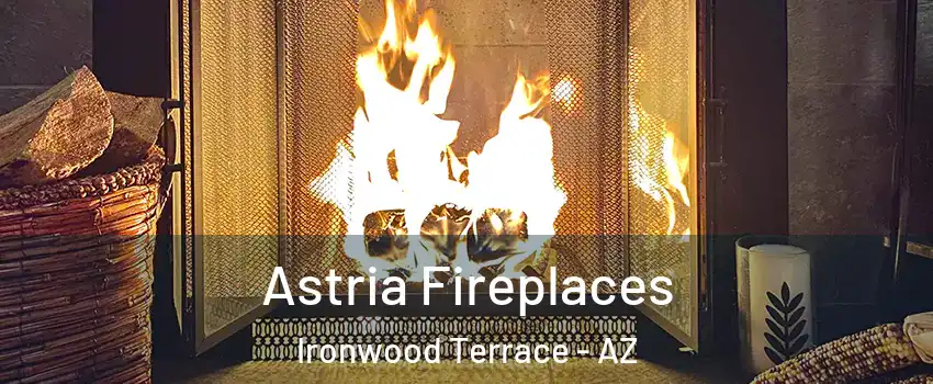 Astria Fireplaces Ironwood Terrace - AZ