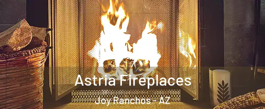 Astria Fireplaces Joy Ranchos - AZ