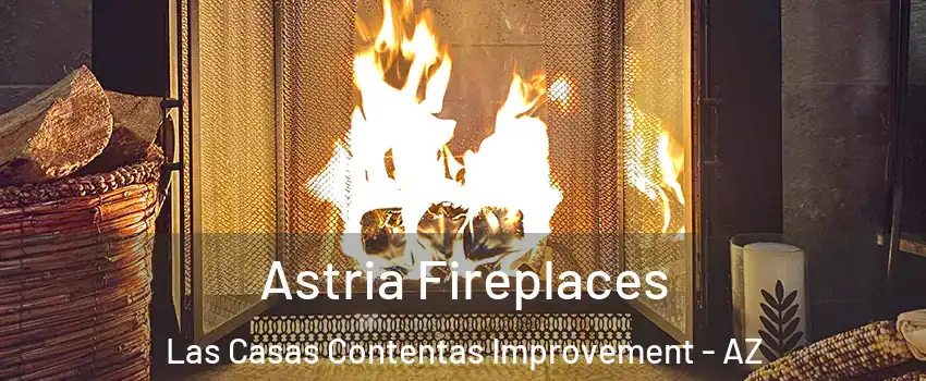 Astria Fireplaces Las Casas Contentas Improvement - AZ