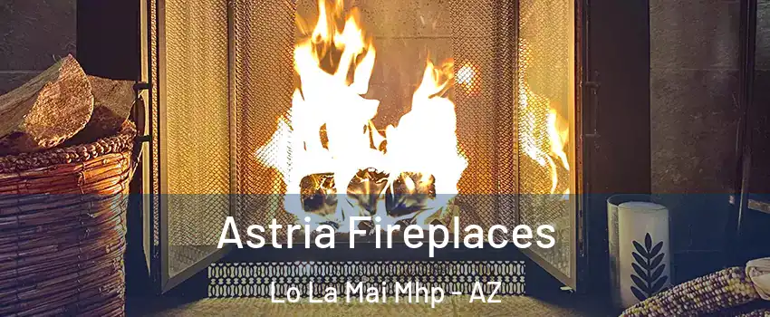 Astria Fireplaces Lo La Mai Mhp - AZ