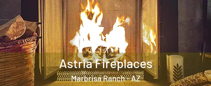 Astria Fireplaces Marbrisa Ranch - AZ