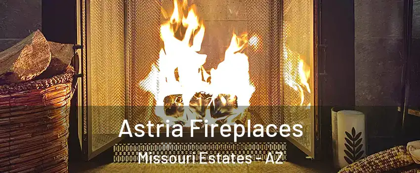 Astria Fireplaces Missouri Estates - AZ