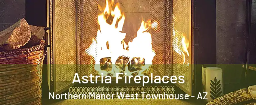 Astria Fireplaces Northern Manor West Townhouse - AZ