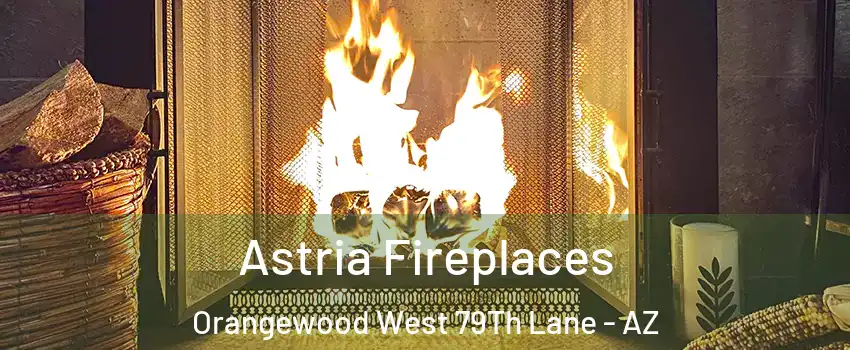 Astria Fireplaces Orangewood West 79Th Lane - AZ
