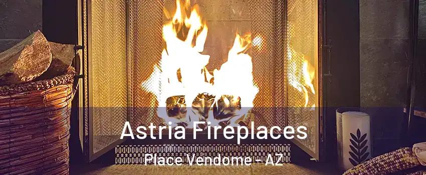 Astria Fireplaces Place Vendome - AZ