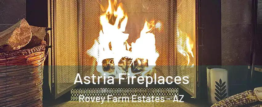 Astria Fireplaces Rovey Farm Estates - AZ