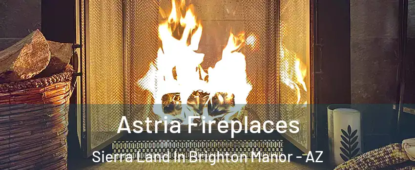 Astria Fireplaces Sierra Land In Brighton Manor - AZ