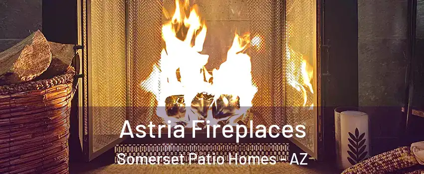 Astria Fireplaces Somerset Patio Homes - AZ