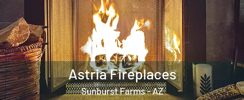 Astria Fireplaces Sunburst Farms - AZ