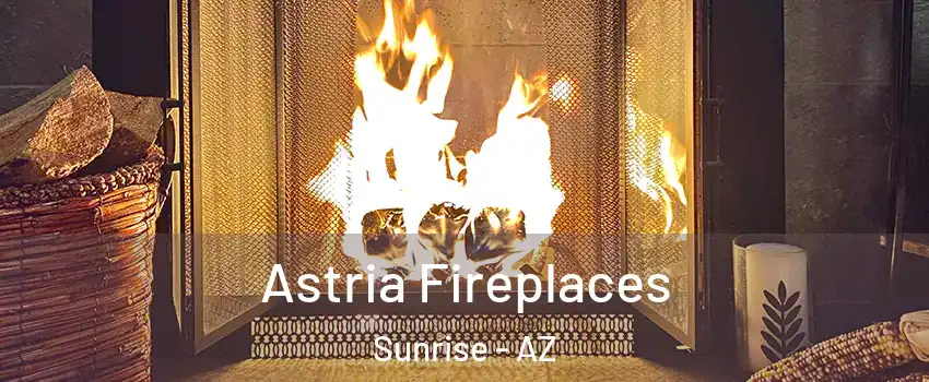 Astria Fireplaces Sunrise - AZ