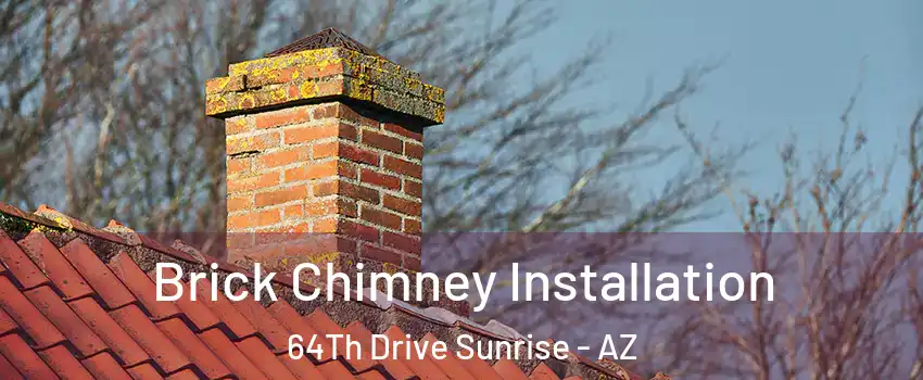 Brick Chimney Installation 64Th Drive Sunrise - AZ
