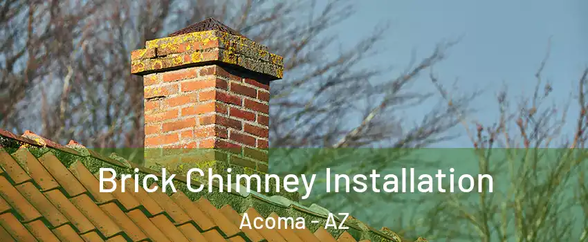 Brick Chimney Installation Acoma - AZ