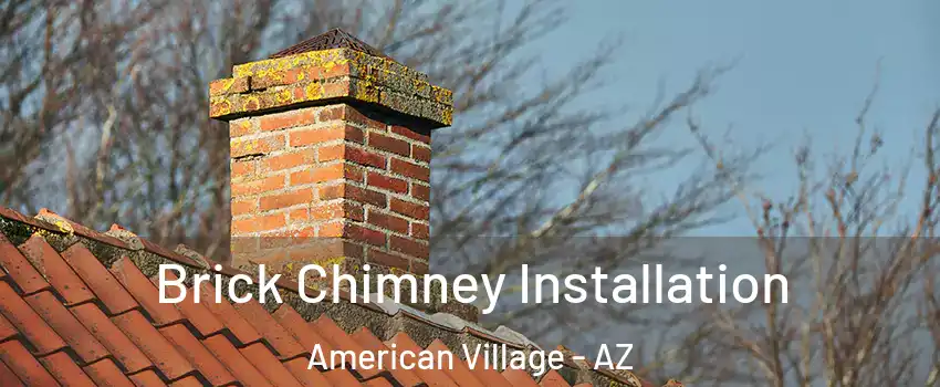 Brick Chimney Installation American Village - AZ