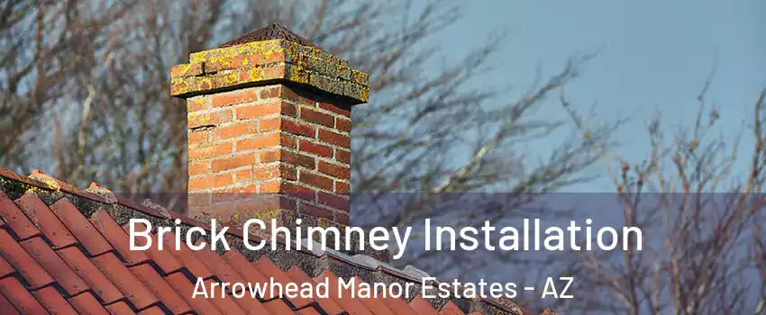Brick Chimney Installation Arrowhead Manor Estates - AZ