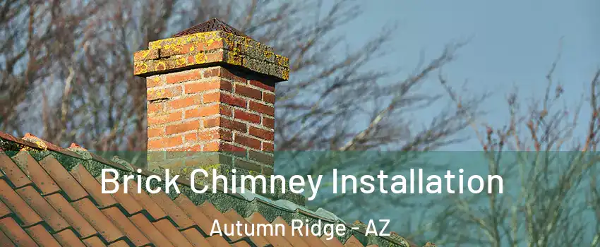 Brick Chimney Installation Autumn Ridge - AZ