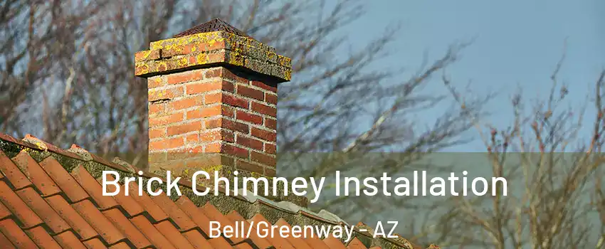 Brick Chimney Installation Bell/Greenway - AZ