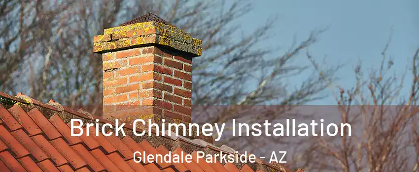 Brick Chimney Installation Glendale Parkside - AZ