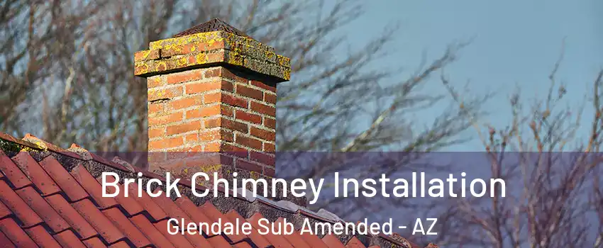 Brick Chimney Installation Glendale Sub Amended - AZ