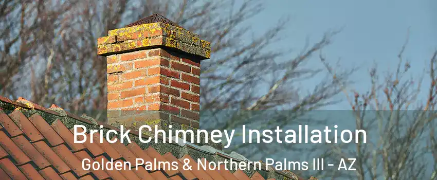 Brick Chimney Installation Golden Palms & Northern Palms III - AZ
