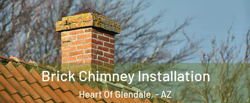 Brick Chimney Installation Heart Of Glendale, - AZ
