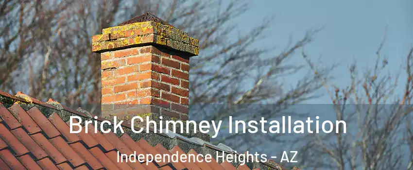Brick Chimney Installation Independence Heights - AZ
