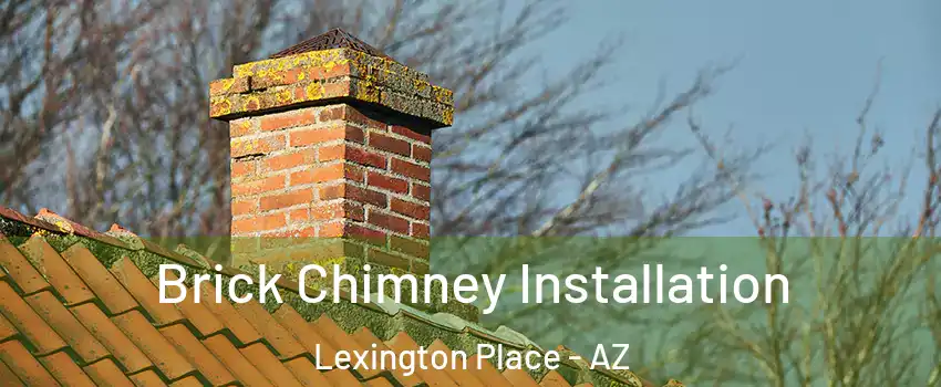 Brick Chimney Installation Lexington Place - AZ