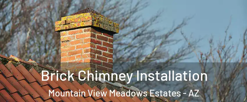 Brick Chimney Installation Mountain View Meadows Estates - AZ