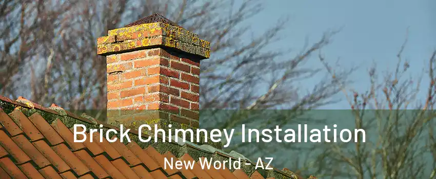Brick Chimney Installation New World - AZ