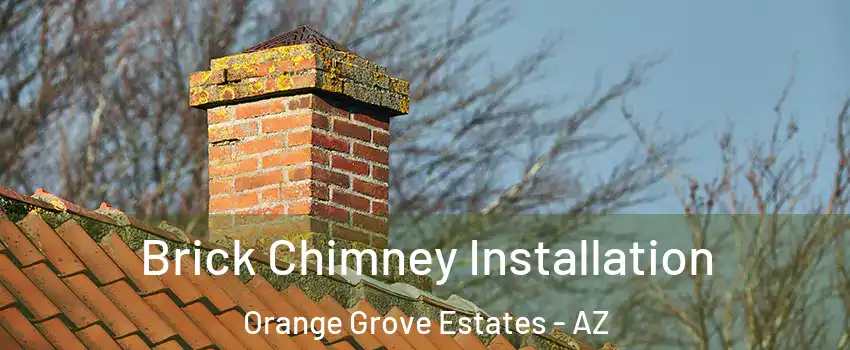 Brick Chimney Installation Orange Grove Estates - AZ