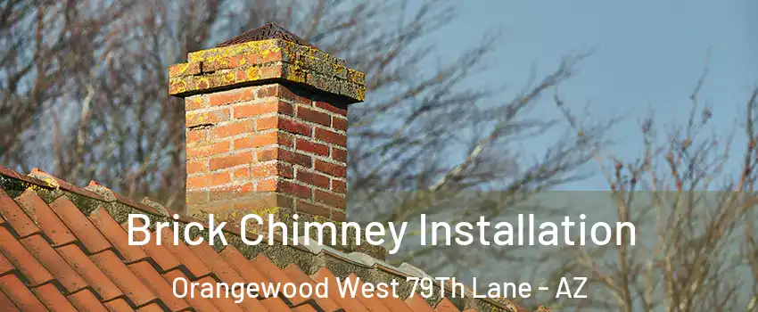 Brick Chimney Installation Orangewood West 79Th Lane - AZ