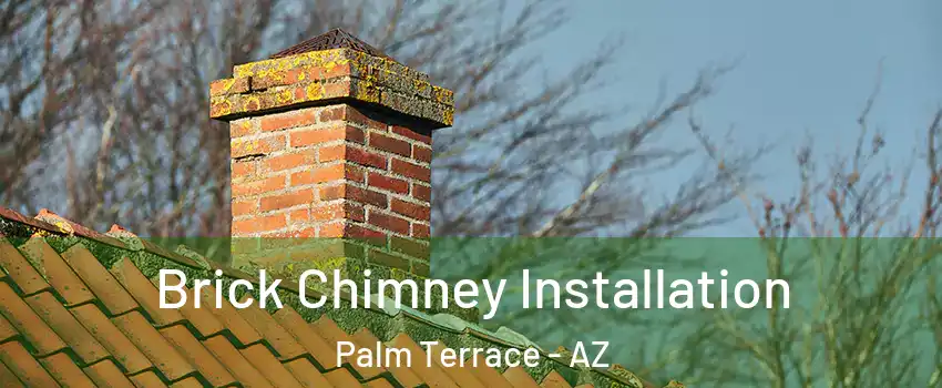 Brick Chimney Installation Palm Terrace - AZ