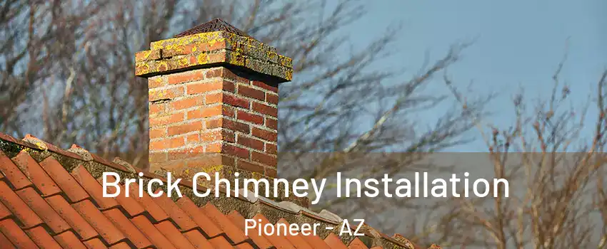 Brick Chimney Installation Pioneer - AZ