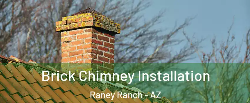 Brick Chimney Installation Raney Ranch - AZ