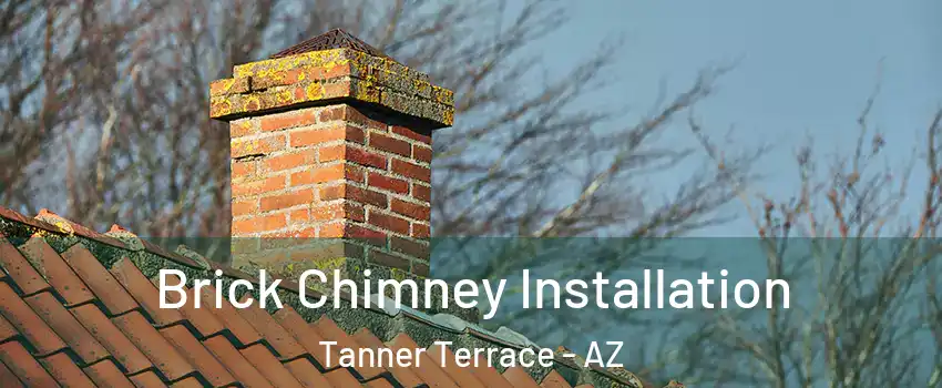 Brick Chimney Installation Tanner Terrace - AZ